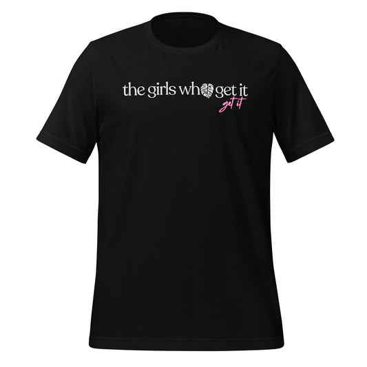 The Girls Who Get It Tee